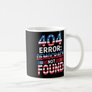 Funny 404 Error It Technology Us Liberal Democrat Coffee Mug