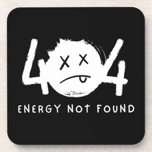 Funny 404 Error Message Energy Not Found Coaster