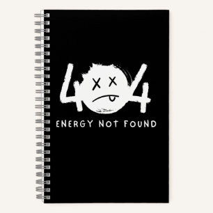 Funny 404 Error Message Energy Not Found Notebook