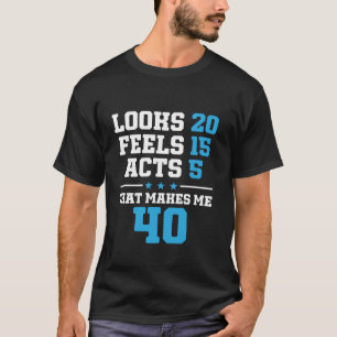 Funny 40 Years Old 40th Birthday T-Shirt