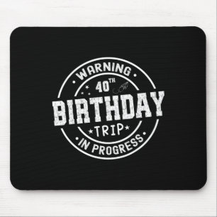 Funny 40 Years Old Warning 40th Birthday Trip In P Mouse Pad