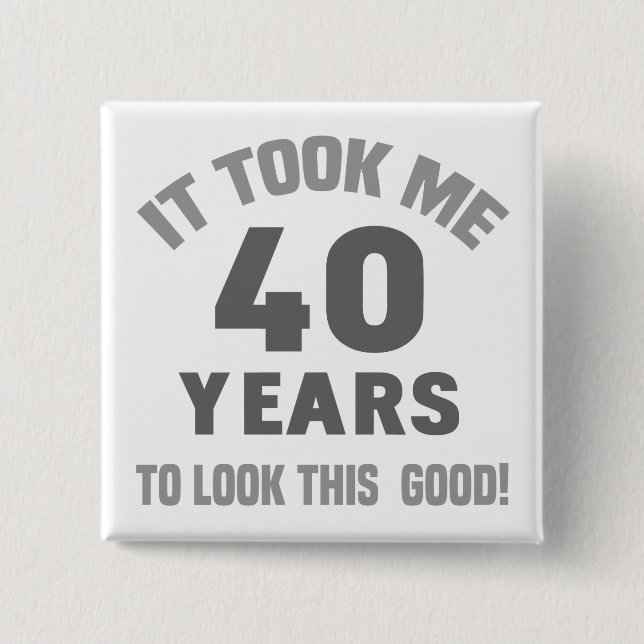 Funny 40th Birthday 15 Cm Square Badge (Front)