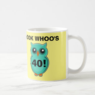 Funny 40th birthday coffee mugs, Owl Mug
