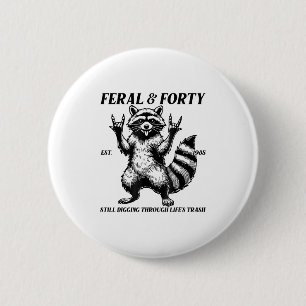 Funny 40th Birthday Est 1985 Feral & Forty Rac 6 Cm Round Badge