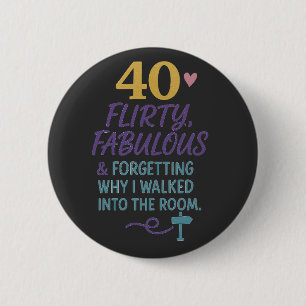 Funny 40th Birthday Flirty, Fabulous & Forgetful 6 Cm Round Badge