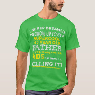 Funny 40th Birthday Gift for Father Dad from Forty T-Shirt