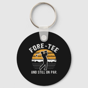 Funny 40th Birthday Golf Fore-tee And Still On Par Key Ring