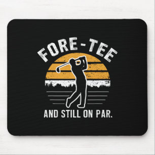Funny 40th Birthday Golf Fore-tee And Still On Par Mouse Pad