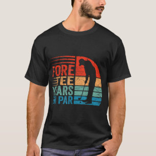Funny 40th Birthday Golf Pun 40 Year Old Golfer Re T-Shirt