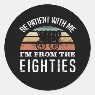 Funny 40th Birthday I’m From The 1980s Classic Round Sticker