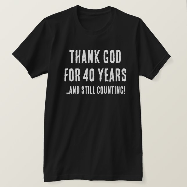Funny 40th Birthday Milestone Christian Religious T-Shirt (Design Front)