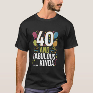 Funny 40th Birthday Party 40 and Fabulous T-Shirt
