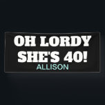 Funny 40th Birthday Party Personalized Banner<br><div class="desc">Funny 40th Birthday Party Personalized Banner is an eye-catching way to decorate for that friend or family member turning the big 40! The sign is designed with a customizable black background and big white bold letters "Oh Lordy She's 40!" The name is followed in neon turquoise teal. An easy template...</div>