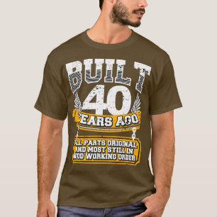 Funny 40th Birthday Shirt Vintage Built 40 Years A