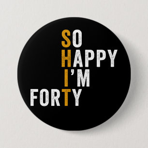 Funny 40th Birthday So Happy I'm Forty Gift 7.5 Cm Round Badge
