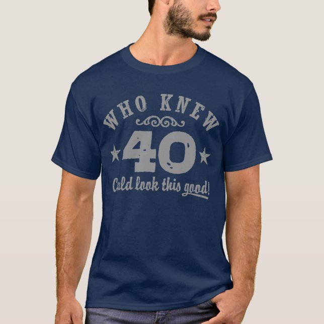 Funny 40th Birthday T-Shirt (Front)