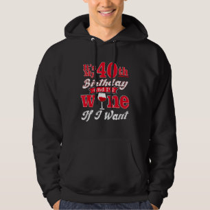 Funny 40th Wine Lover Shirt Its My Birthday Wine I