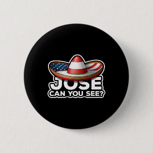 Funny 4th Of July Anthem Mexican Pun Jose Can You 6 Cm Round Badge