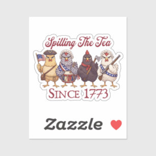 Funny 4th of July Chickens Spilling Tea Since 1773