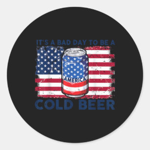 Funny 4th Of July Drinking Its A Bad Day To Be A C Classic Round Sticker