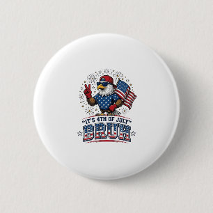 Funny 4th of July Eagle Bruh Patriotic Shirt Desig 6 Cm Round Badge