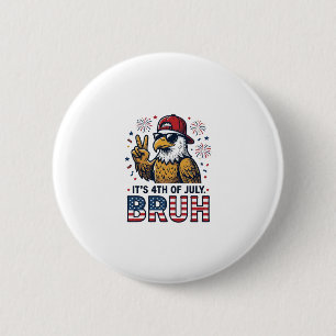 Funny 4th of July Eagle Bruh Patriotic Shirt Desig 6 Cm Round Badge