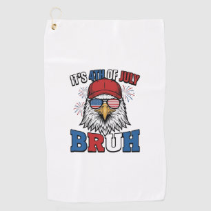 Funny 4th of July Eagle Bruh Patriotic Shirt Desig Golf Towel