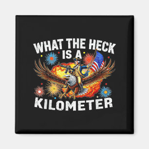 Funny 4th Of July Eagle What The Heck Is A Magnet