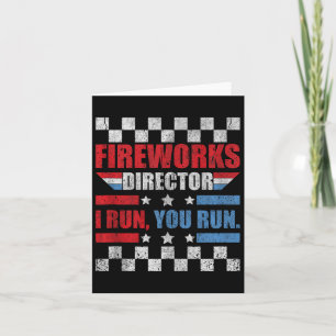 Funny 4th Of July Fireworks Director I Run You Run Card