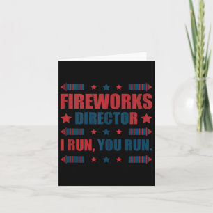 Funny 4th Of July Fireworks Director I Run You Run Card