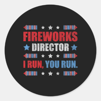 Funny 4th Of July Fireworks Director I Run You Run Classic Round Sticker