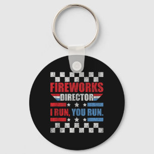 Funny 4th Of July Fireworks Director I Run You Run Key Ring
