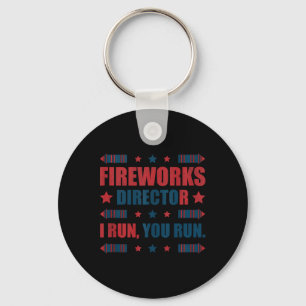 Funny 4th Of July Fireworks Director I Run You Run Key Ring