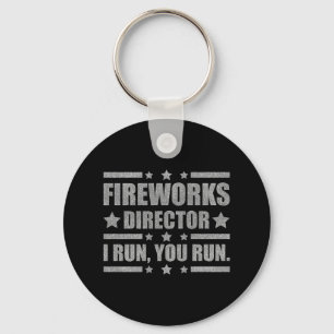 Funny 4th Of July Fireworks Director I Run You Run Key Ring