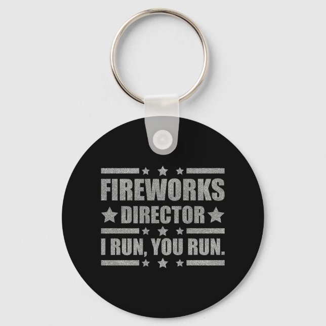 Funny 4th Of July Fireworks Director I Run You Run Key Ring (Front)