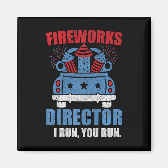 Funny 4th Of July Fireworks Director I Run You Run Magnet (Front)