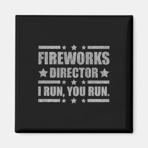 Funny 4th Of July Fireworks Director I Run You Run Magnet