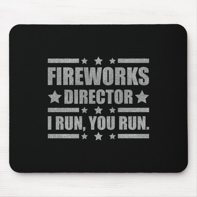 Funny 4th Of July Fireworks Director I Run You Run Mouse Pad (Front)