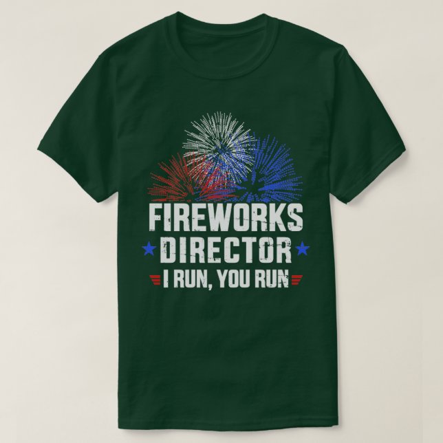 Funny 4th of July Fireworks director I run you run T-Shirt (Design Front)