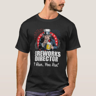 Funny 4th of July Fireworks Director I Run You Run T-Shirt