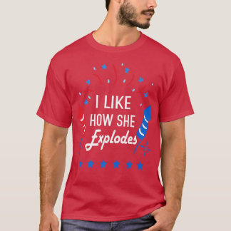 Funny 4Th Of July I Like How She Eplodes Couple Ma T-Shirt