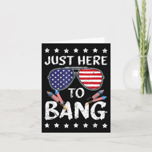 Funny 4th Of July I'm Just Here To Usa Bang Flag S Card