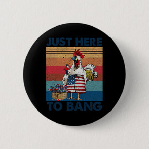 Funny 4th Of July Just Here To Bang Usa Flag Chick 6 Cm Round Badge