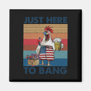 Funny 4th Of July Just Here To Bang Usa Flag Chick Magnet