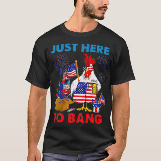 Funny 4th Of July Just Here To Bang USA Flag Chick T-Shirt