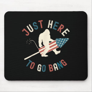 Funny 4th Of July Just Here To Go Bang Big Foot Fi Mouse Pad