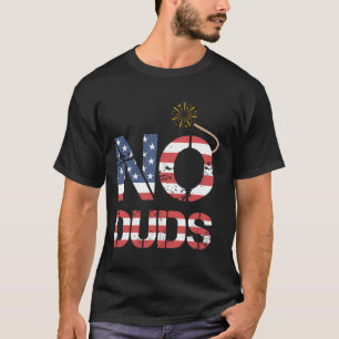 Funny 4th Of July - No Duds - Patriotic 4th Of Jul T-Shirt