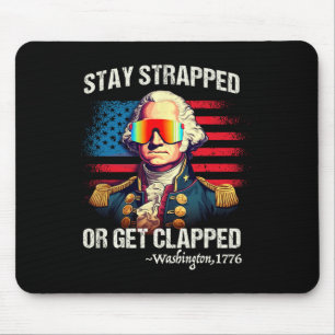 Funny 4th Of July Shirt Washington Stay Strapped G Mouse Pad