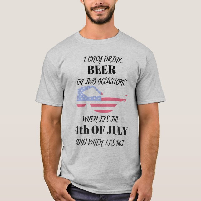Funny 4th Of July Shirts I only drink Beer (Front)