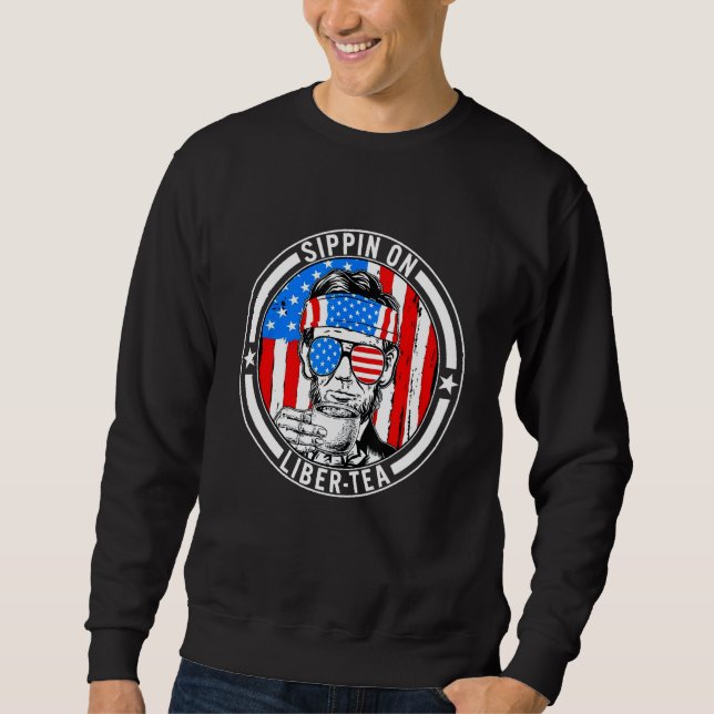 Funny 4th Of July Sippin On Liber-Tea Liberty USA  Sweatshirt (Front)
